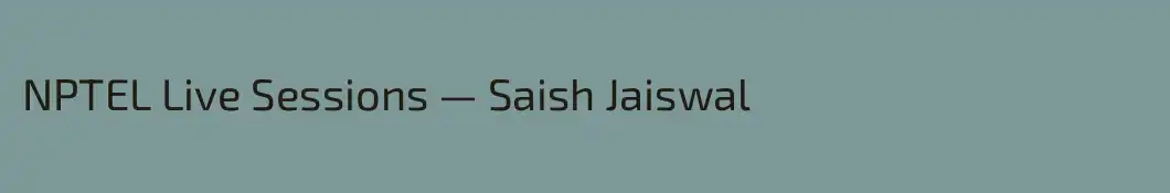 NPTEL Live Sessions — Saish Jaiswal